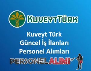 Kuveyt Türk Personel Alımı ve İş İlanları