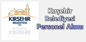 Kırşehir Belediyesi Personel Alımı