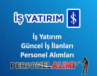 İş Yatırım Personel Alımı ve İş İlanları
