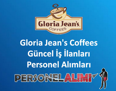 Gloria Jean's Coffees Personel Alımı ve İş İlanları