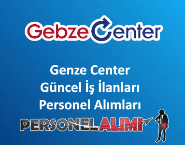 Gebze Center Personel Alımı ve İş İlanları 2018