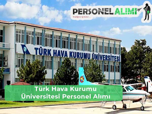 Türk Hava Kurumu Üniversitesi Personel Alımı ve İş İlanları