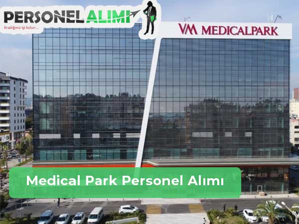 Medical Park Personel Alımı ve İş İlanları