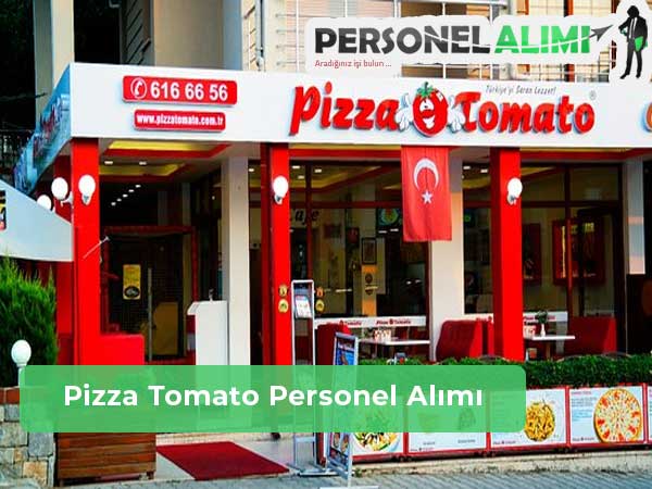 Pizza Tomato Personel Alımı ve İş İlanları