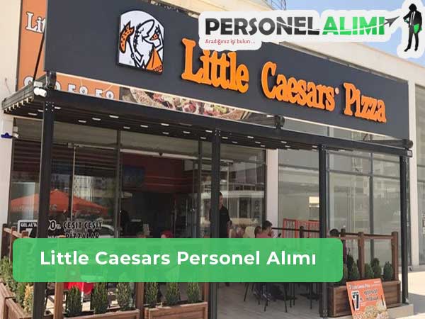 Little Caesars Personel Alımı ve İş İlanları