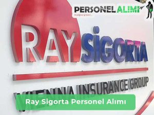 Ray Sigorta Personel Alımı ve İş İlanları