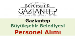 Gaziantep Büyükşehir Belediyesi Personel Alımı