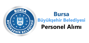 Bursa Büyükşehir Belediyesi Personel Alımı