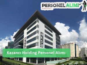 Kazancı Holding Personel Alımı ve İş İlanları