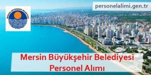 ​Mersin Büyükşehir Belediyesi Personel Alımı