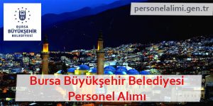 Bursa Büyükşehir Belediyesi Personel Alımı