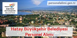 Hatay Büyükşehir Belediyesi Personel Alımı