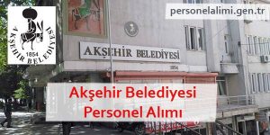 Akşehir Belediyesi Personel Alımı