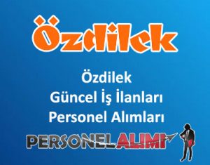 Özdilek Personel Alımı ve İş İlanları