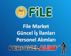 File Market Personel Alımı ve İş İlanları
