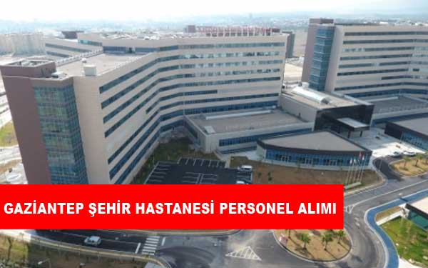 Gaziantep Şehir Hastanesi Personel Alımı ve İş İlanları