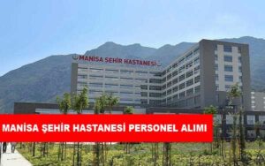 Manisa Şehir Hastanesi Personel Alımı ve İş İlanları