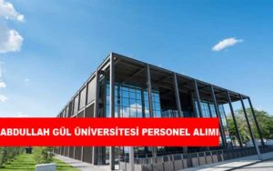 Abdullah Gül Üniversitesi Personel Alımı ve İş İlanları