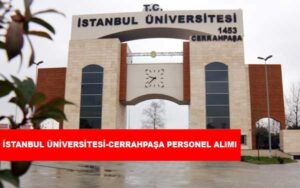 İstanbul Üniversitesi-Cerrahpaşa Personel Alımı ve İş İlanları