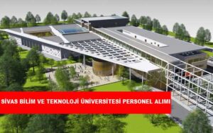 Sivas Bilim ve Teknoloji Üniversitesi Personel Alımı ve İş İlanları