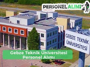 Gebze Teknik Üniversitesi Personel Alımı ve İş İlanlarıı