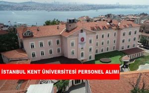 İstanbul Kent Üniversitesi Personel Alımı ve İş İlanları