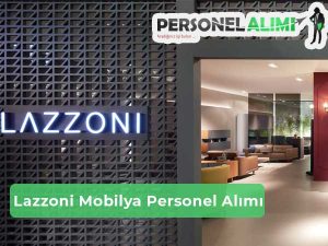 Lazzoni Mobilya Personel Alımı ve İş İlanları