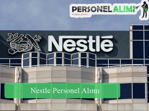 Nestle Personel Alımı ve İş İlanları