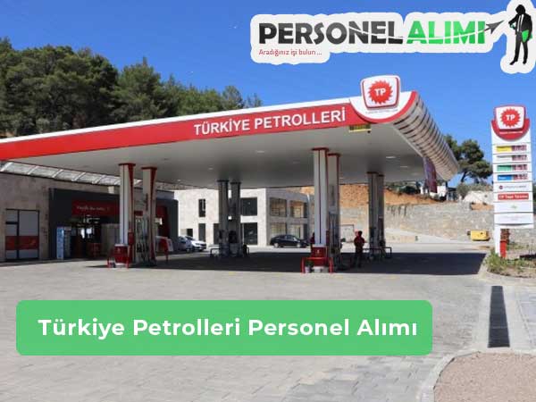 Türkiye Petrolleri Personel Alımı ve İş İlanları