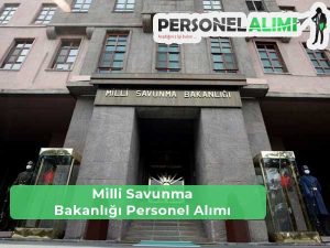 Milli Savunma Bakanlığı Personel Alımı ve İş İlanları