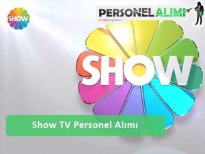 Show TV Personel Alımı ve İş İlanları