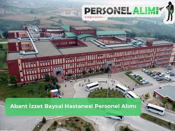 Abant İzzet Baysal Hastanesi Personel Alımı ve İş İlanları