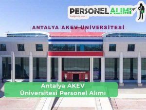 Antalya AKEV Üniversitesi Personel Alımı ve İş İlanları