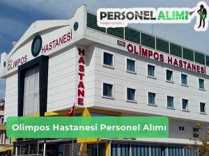 Antalya Olimpos Hastanesi İş İlanları ve Personel Alımı