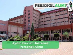 Aydın Devlet Hastanesi İş İlanları ve Personel Alımı