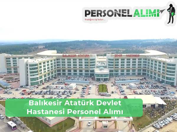 Balıkesir Atatürk Devlet Hastanesi İş İlanları ve Personel Alımı