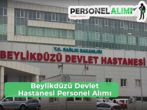 Beylikdüzü Devlet Hastanesi İş İlanları ve Personel Alımı
