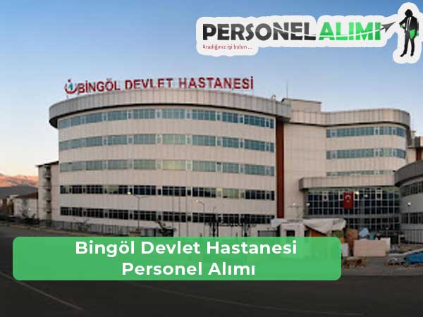 Bingöl Devlet Hastanesi İş İlanları ve Personel Alımı