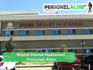Bismil Devlet Hastanesi İş İlanları ve Personel Alımı