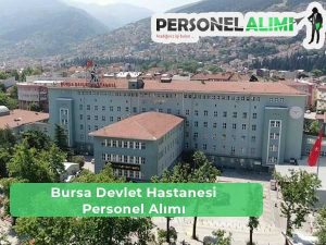 Bursa Devlet Hastanesi İş İlanları ve Personel Alımı