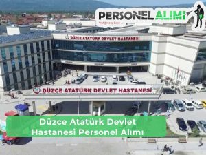 Düzce Atatürk Devlet Hastanesi İş İlanları ve Personel Alımı