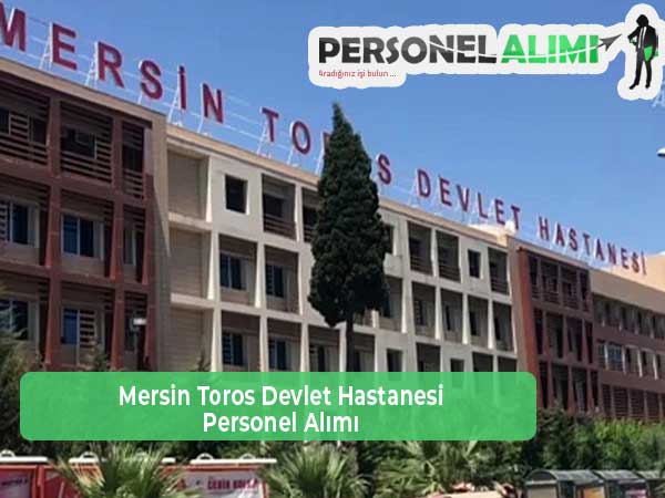 Mersin Devlet Hastanesi İş İlanları ve Personel Alımı