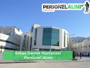 Erbaa Devlet Hastanesi İş İlanları ve Personel Alımı