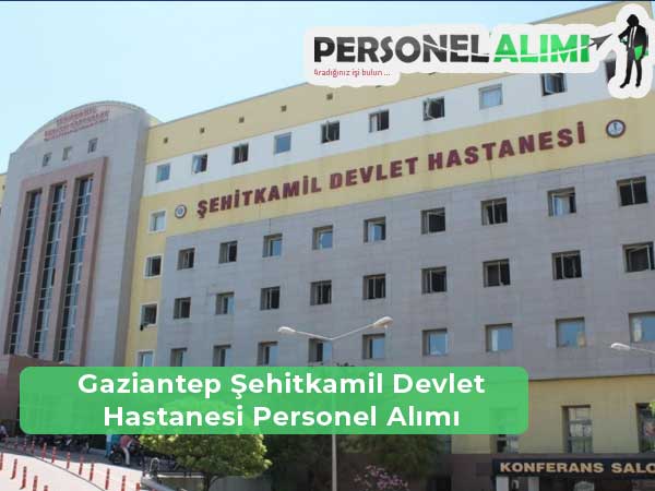 Gaziantep Şehitkâmil Devlet Hastanesi İş İlanları ve Personel Alımı