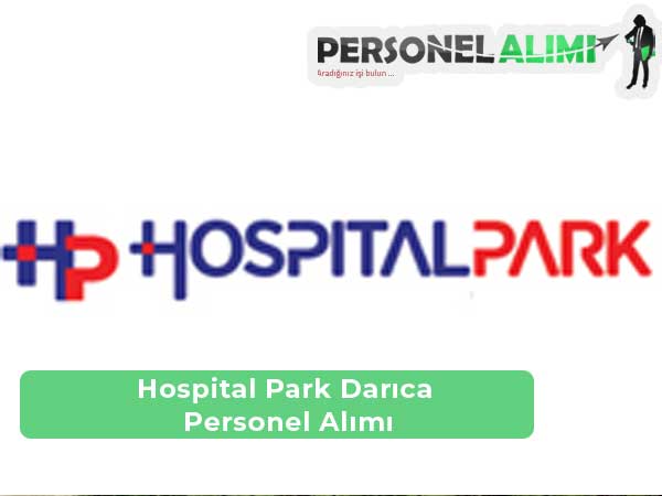 Hospital Park Darıca İş İlanları ve Personel Alımı