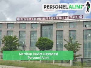 Merzifon Devlet Hastanesi İş İlanları ve Personel Alımı
