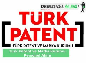 Türk Patent ve Marka Kurumu Personel Alımı ve İş İlanları