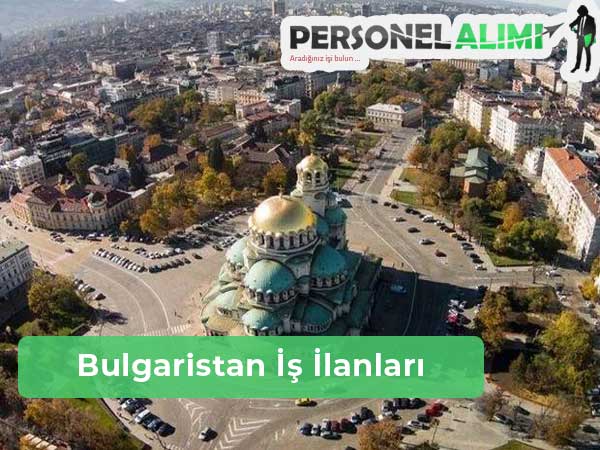 Bulgaristan İş İlanları