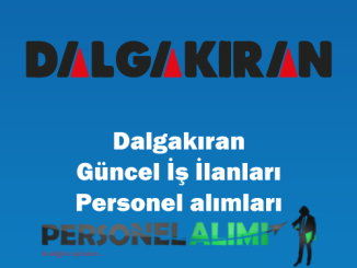 Dalgakıran Personel Alımı ve İş İlanları